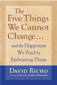 Five Things We Cannot Change