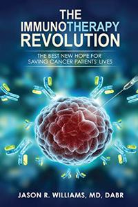 Immunotherapy Revolution: The Best New Hope For Saving Cancer Patients' Lives