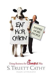 Eat Mor Chikin: Inspire More People: Doing Business the Chick-Fil-A Way