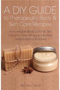 DIY Guide to Therapeutic Body and Skin Care Recipes