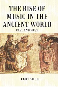 The Rise Of Music In The Ancient World East And West