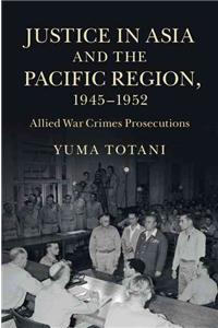 Justice in Asia and the Pacific Region, 1945-1952