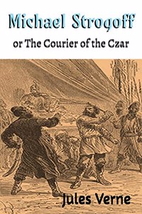 Michael Strogoff or The Courier of the Czar