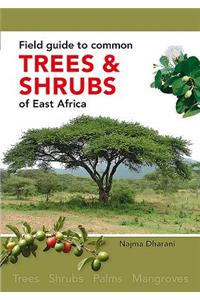 Field Guide to Common Trees and Shrubs of East Africa