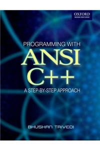 Programming with ANSI C++: A Step-By-Step Approach: A Step-by-step Approach