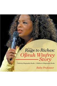 From Rags to Riches: The Oprah Winfrey Story - Celebrity Biography Books Children's Biography Books