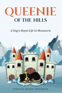 Queenie of the Hills - A Dog's Royal Life in Mussoorie