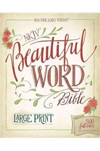 NKJV, Beautiful Word Bible, Large Print, Hardcover, Red Letter Edition: 500 Full-Color Illustrated Verses