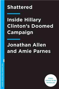 Shattered: Inside Hillary Clinton's Doomed Campaign