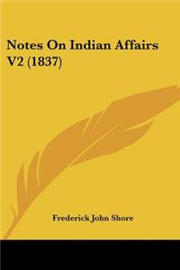 Notes On Indian Affairs V2 (1837)