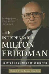 Indispensable Milton Friedman