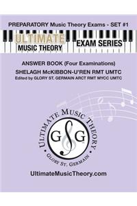 Preparatory Music Theory Exams Set #1 Answer Book - Ultimate Music Theory Exam Series: Four Exams in each Set plus All Theory Requirements