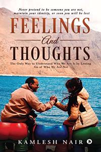 Feelings and Thoughts: The Only Way to Understand Who We Are Is by Letting Go of Who We Are Not