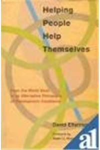 Helping People Help Themselves: From the World Bank to an Alternative Philosophy of Development Assistance