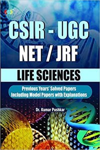 Csir-Ugc Net/Jrf Life Sciences Previous Years Solved Papers Including Model Papers With Explanation By Dr. Kumar Pushkar