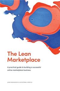 Lean Marketplace: a Practical Guide to Building a Successful Online Marketplace Business