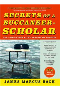 Secrets of a Buccaneer-Scholar: Self-Education and the Pursuit of Passion