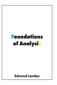 Foundations of Analysis: The Arithmetic of Whole, Rational, Irrational and Complex Numbers