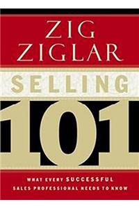 Selling 101:What Every Successful Sales Professional Needs to Know