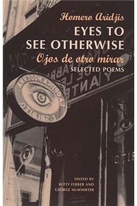 Eyes to See Otherwise / Ojos De Otro Mira