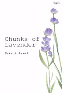 Chunks Of Lavender - A Collection of Poetry and Prose