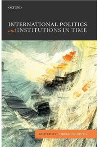 International Politics and Institutions in Time