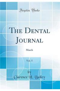 The Dental Journal, Vol. 5: March (Classic Reprint)