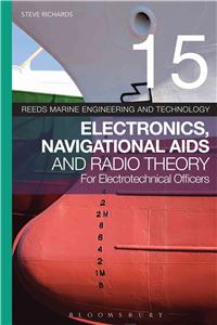 Reeds Vol 15: Electronics, Navigational AIDS and Radio Theory for Electrotechnical Officers: Electronics, Navigational AIDS and Radio Theory for Electrotechnical Officers