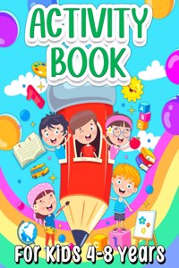 Activity Book For Kids 4-8 Years Old: Fun Learning Activity Book For Girls And Boys Ages 5-7 6-9. Cool Activities And Engaging Games Book for Children: Learning Words, Coloring, Drawing,