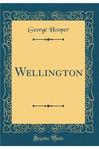 Wellington (Classic Reprint)