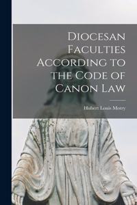 Diocesan Faculties According to the Code of Canon Law