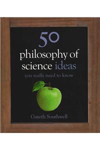 50 Philosophy of Science Ideas You Really Need to Know