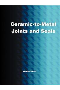 Ceramic-To-Metal Joints and Seals (Ceramics Engineering)