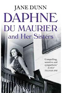 Daphne Du Maurier and Her Sisters: The Hidden Lives of Piffy, Bird and Bing