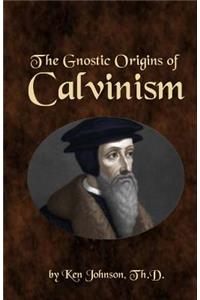 Gnostic Origins of Calvinism