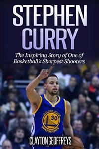 Stephen Curry: The Inspiring Story of One of Basketball's Sharpest Shooters