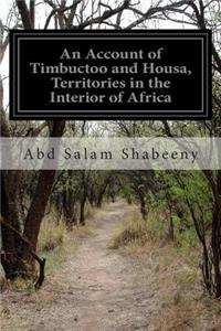 Account of Timbuctoo and Housa, Territories in the Interior of Africa