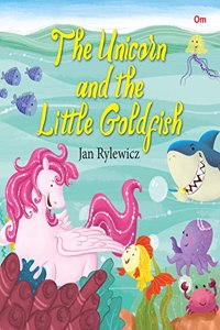 The Unicorn and the Little Goldfish (Unicorns stories)