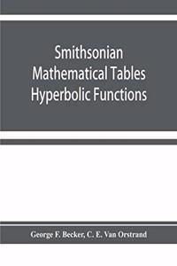 Smithsonian mathematical tables. Hyperbolic functions