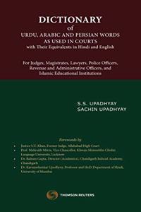 Dictionary of Urdu, Arabic and Persian Words as Used in Courts with Their Equivalents in Hindi and English