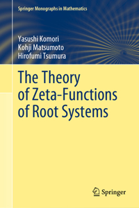 Theory of Zeta-Functions of Root Systems