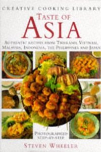 Taste of Asia: Authentic Recipes from Thailand, Vietnam, Malaysia, Indonesia, the Philippines and Japan (Creative Cooking Library)