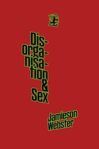 Disorganisation & Sex