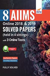 8 AIIMS Online 2018 & 2019 Solved Papers (held in 4 sittings) with FREE 3 Online Tests