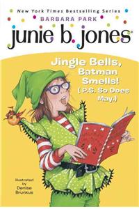 Junie B. Jones #25: Jingle Bells, Batman Smells! (P.S. So Does May.): Jingle Bells, Batman Smells! (P.S. So Does May.)