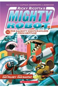 Ricky Ricotta's Mighty Robot vs. the Naughty Nightcrawlers from Neptune (Ricky Ricotta's Mighty Robot #8): Volume 8