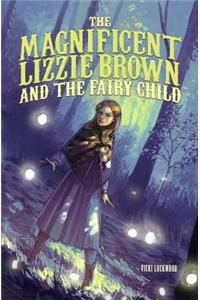 The Magnificent Lizzie Brown and the Fairy Child