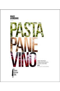 Pasta, Pane, Vino: Deep Travels Through Italy's Food Culture