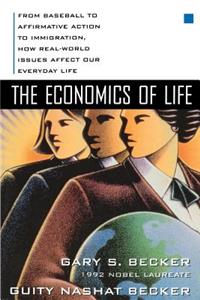 Economics of Life: From Baseball to Affirmative Action to Immigration, How Real-World Issues Affect Our Everyday Life