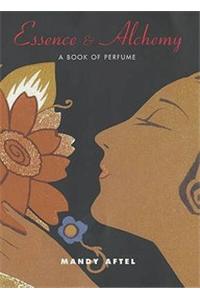 Essence And Elchemy: A Book Of Perfume